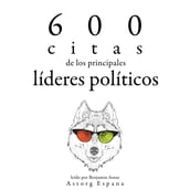 600 citas de los principales líderes políticos