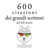 600 citazioni dei grandi scrittori del XX secolo