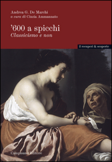 '600 a spicchi. Classicismo e non - Andrea De Marchi