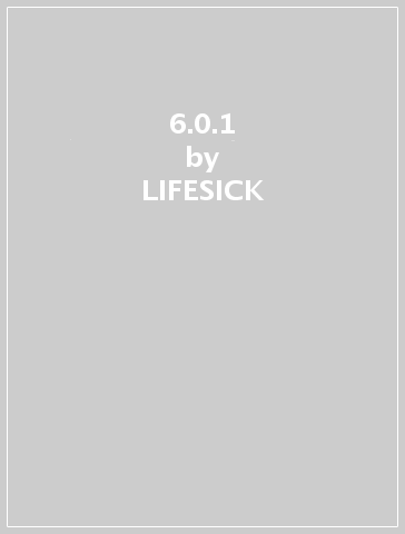 6.0.1 - LIFESICK