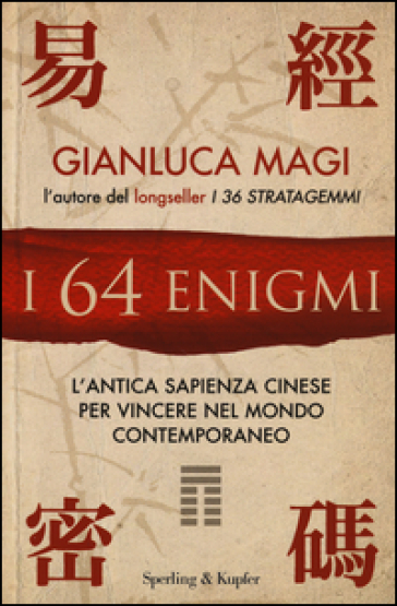 I 64 enigmi. L'antica sapienza cinese per vincere nel mondo contemporaneo - Gianluca Magi