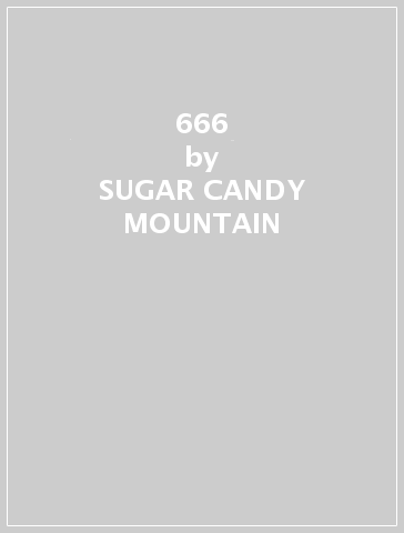 666 - SUGAR CANDY MOUNTAIN