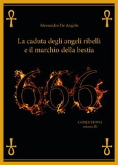 666 - La caduta degli angeli ribelli e il marchio della Bestia