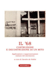 Il  68. Costruzione e decostruzione di un mito. Applicazioni e rappresentazioni italiane del movimento