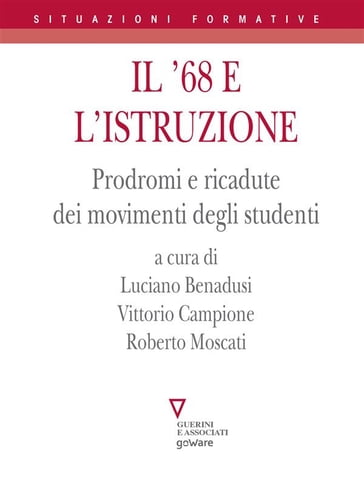 Il '68 e l'istruzione. Prodromi e ricadute dei movimenti degli studenti - Luciano Benadusi - Vittorio Campione - Roberto Moscati