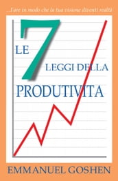 LE 7 LEGGI DELLA PRODUTIVITA  - Fare in modo che la tua visione diventi realtà