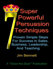 7 Super Powerful Persuasion Techniques