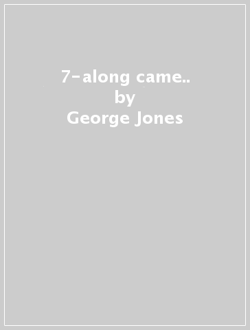 7-along came.. - George Jones