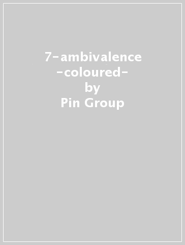 7-ambivalence -coloured- - Pin Group