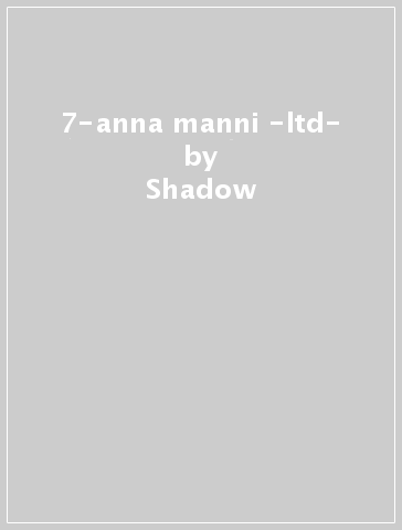 7-anna manni -ltd- - Shadow