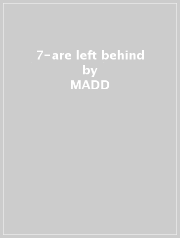 7-are left behind - MADD