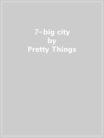 7-big city - Pretty Things