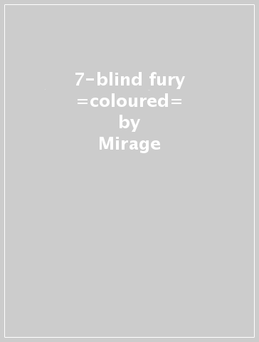 7-blind fury =coloured= - Mirage