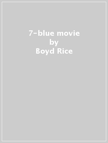 7-blue movie - Boyd Rice