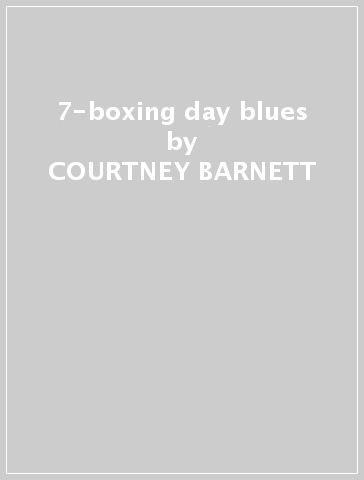 7-boxing day blues - COURTNEY BARNETT