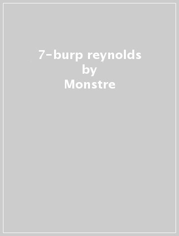 7-burp reynolds - Monstre