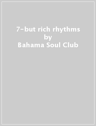 7-but rich rhythms - Bahama Soul Club