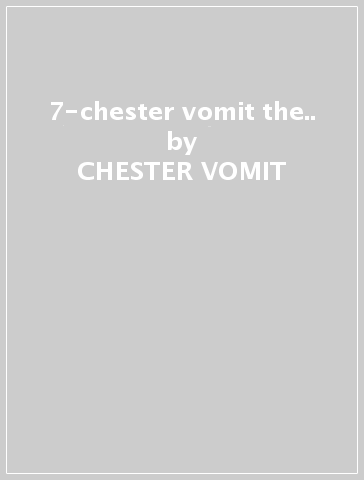 7-chester vomit & the.. - CHESTER VOMIT & THE DRY H