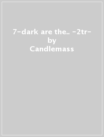 7-dark are the.. -2tr- - Candlemass