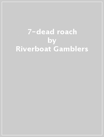 7-dead roach - Riverboat Gamblers