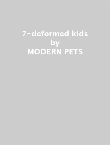 7-deformed kids - MODERN PETS