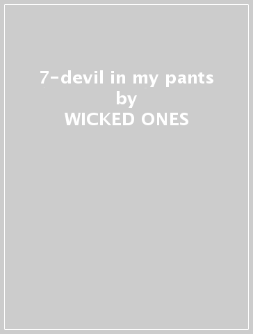 7-devil in my pants - WICKED ONES
