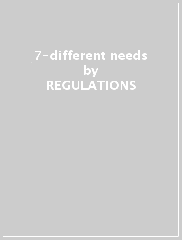 7-different needs - REGULATIONS