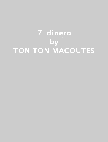 7-dinero - TON TON MACOUTES