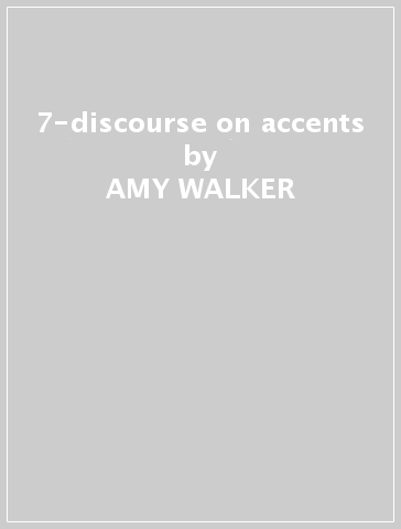 7-discourse on accents - AMY WALKER