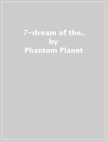 7-dream of the.. - Phantom Planet