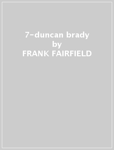 7-duncan & brady - FRANK FAIRFIELD