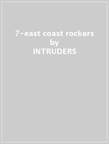 7-east coast rockers - INTRUDERS