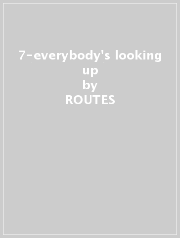 7-everybody's looking up - ROUTES