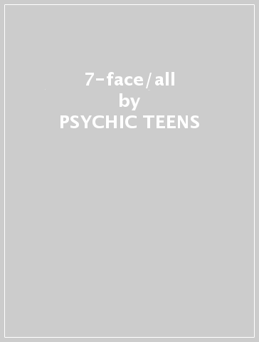 7-face/all - PSYCHIC TEENS