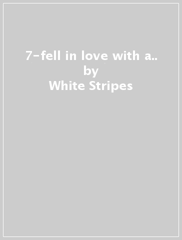 7-fell in love with a.. - White Stripes