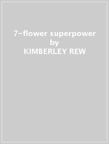 7-flower superpower - KIMBERLEY REW