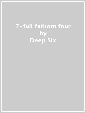 7-full fathom four - Deep Six