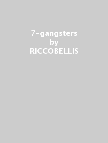 7-gangsters - RICCOBELLIS