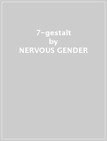 7-gestalt - NERVOUS GENDER