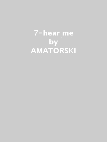 7-hear me - AMATORSKI