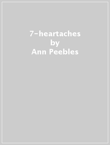 7-heartaches - Ann Peebles