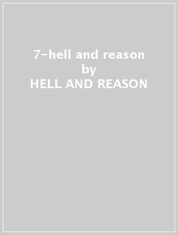 7-hell and reason - HELL AND REASON