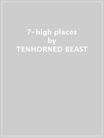 7-high places - TENHORNED BEAST