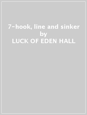 7-hook, line and sinker - LUCK OF EDEN HALL