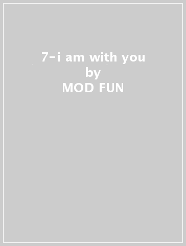 7-i am with you - MOD FUN