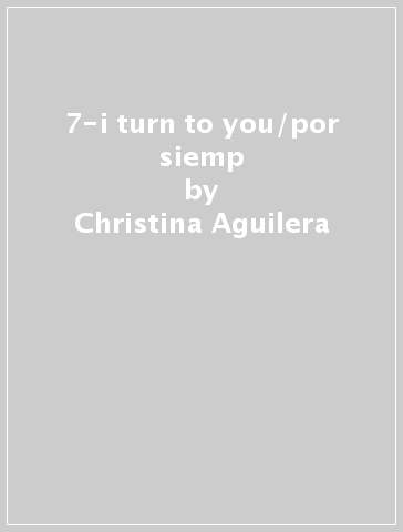 7-i turn to you/por siemp - Christina Aguilera