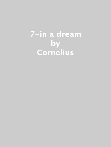 7-in a dream - Cornelius