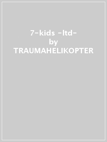 7-kids -ltd- - TRAUMAHELIKOPTER