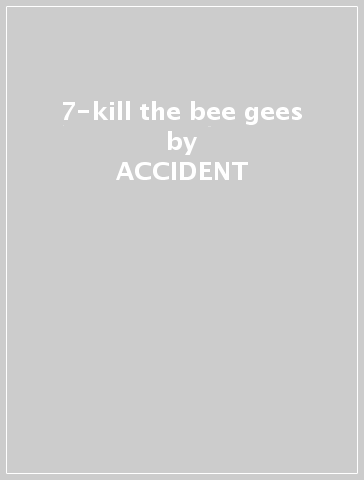 7-kill the bee gees - ACCIDENT