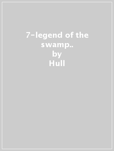 7-legend of the swamp.. - Hull